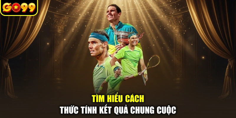 Tìm hiểu cách thức tính kết quả chung cuộc
