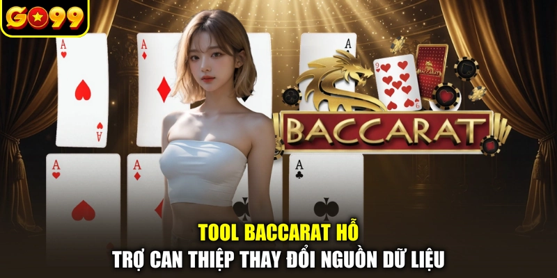 Tool Baccarat hỗ trợ can thiệp thay đổi nguồn dữ liệu