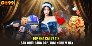 Top Nhà Cái Uy Tín - Sân Chơi Đẳng Cấp, Trải Nghiệm Hay